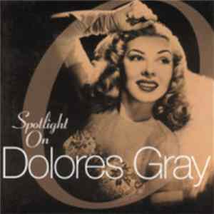 Dolores Gray - Spotlight On Dolores Gray FLAC