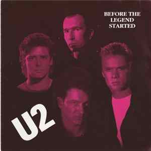 U2 - Before The Legend Started FLAC