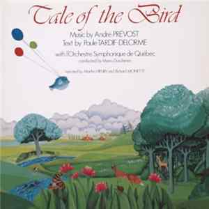 André Prévost, Paule Tardif-Delorme, L'Orchestre Symphonique De Quebec, Mario Duschènes, Dorothée Berryman, Jean Besré - Tale Of The Bird FLAC