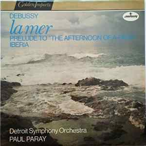 Debussy, Detroit Symphony Orchestra, Paul Paray - La Mer · Prelude To "The Afternoon Of A Faun" · Iberia FLAC