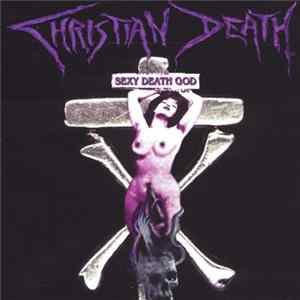 Christian Death - Sexy Death God FLAC