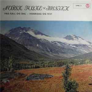 Various - Norsk Folke-Musikk: Fra Fjell Og Dal - I Kvardag Og Fest FLAC