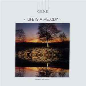 G.E.N.E. - Life Is A Melody FLAC