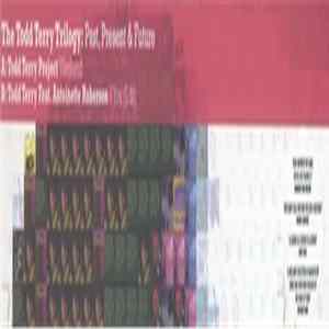 The Todd Terry Project / Todd Terry - The Todd Terry Trilogy: Past, Present & Future FLAC