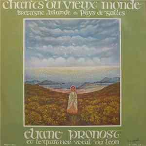 Eliane Pronost Et Le Quatuor Vocal Du Léon - Chants Du Vieux Monde Bretagne, Irlande Et Pays De Galles FLAC