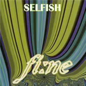 Fi:ne - Selfish FLAC