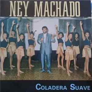 Ney Machado - Coladera Suave FLAC