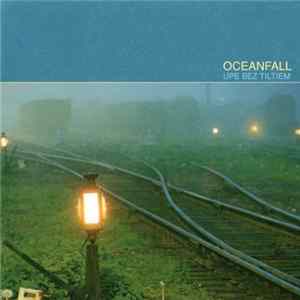 Oceanfall - Upe Bez Tiltiem FLAC
