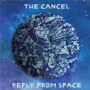 The Cancel - Reply From Space FLAC