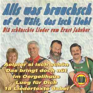 Various - Alls Was Bruuchsch Uf Dr Wält, Das Isch Liebi (Diä Schönschtä Lieder Vum Ernst Jakober) FLAC