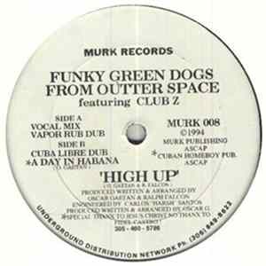Funky Green Dogs From Outer Space Featuring Club Z - High Up FLAC