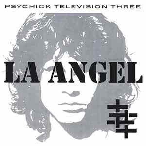 Psychic Television Three - LA Angel FLAC