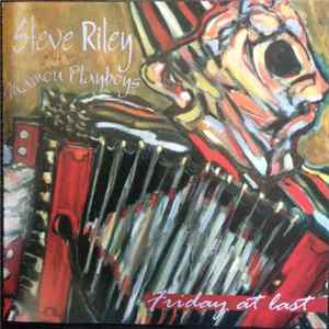 Steve Riley & The Mamou Playboys - Friday At Last FLAC