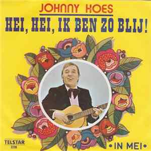 Johnny Hoes - Hei, Hei, Ik Ben Zo Blij ! FLAC