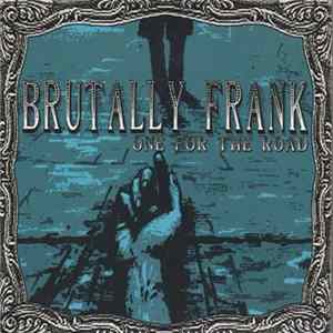 Brutally Frank - One For The Road FLAC