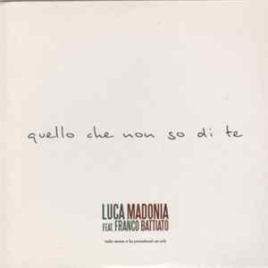Luca Madonia Feat. Franco Battiato - Quello Che Non So Di Te FLAC
