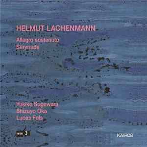 Helmut Lachenmann - Yukiko Sugawara, Shizuyo Oka, Lucas Fels - Allegro Sostenuto / Serynade FLAC