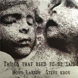 Doug Larson , Steve Knox - Things That Need To Be Said FLAC