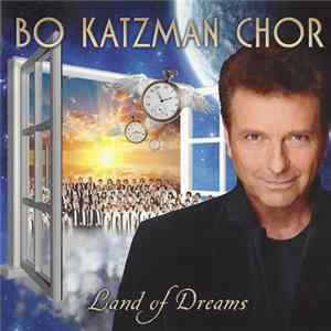 Bo Katzman Chor - Land Of Dreams FLAC