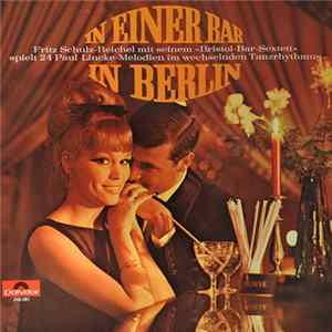 Fritz Schulz-Reichel Mit Seinem »Bristol-Bar-Sextett« - In Einer Bar In Berlin FLAC