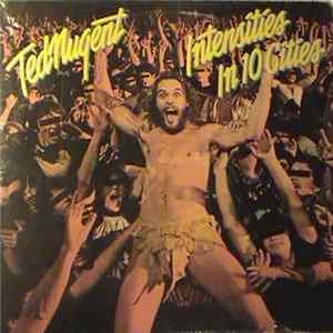 Ted Nugent - Intensities In 10 Cities FLAC