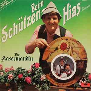 Hias, Die Kasermandln - Beim Schützenhias - Das Urvieh Der Nation FLAC