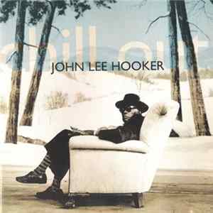 John Lee Hooker - Chill Out FLAC