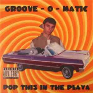 Groove O Matic - Pop This In The Playa FLAC