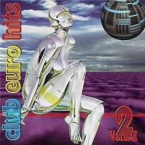 Various - Club Euro Hits Volume 2 FLAC