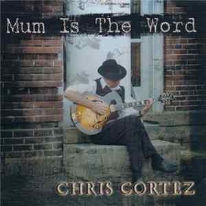 Chris Cortez - Mum Is The Word FLAC