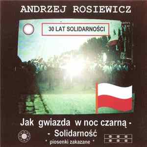 Andrzej Rosiewicz - Jak Gwiazda W Noc Czarną - Solidarność (Piosenki Zakazane) FLAC