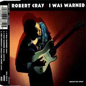 Robert Cray - I Was Warned FLAC