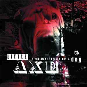 Little Axe - If You Want Loyalty Buy A Dog FLAC