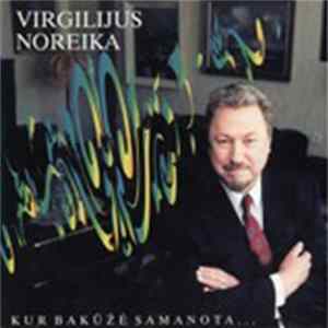 Virgilijus Noreika - Kur Bakūžė Samanota FLAC