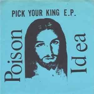 Poison Idea - Pick Your King E.P. FLAC