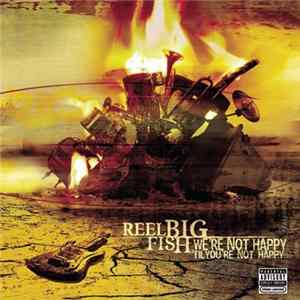 Reel Big Fish - We're Not Happy 'Til You're Not Happy FLAC