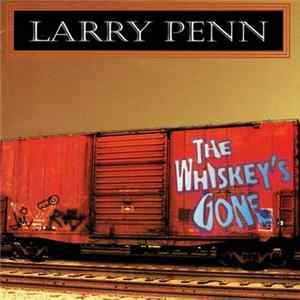 Larry Penn - The Whiskey's Gone FLAC