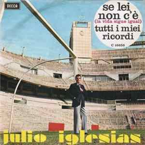 Julio Iglesias - Se Lei Non C'È / Tutti I Miei Ricordi FLAC