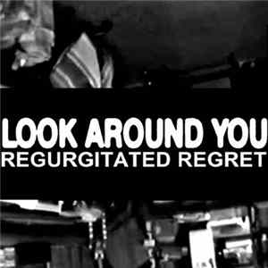 Look Around You - Regurgitated Regret FLAC