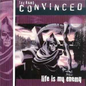 The Band Convinced - Life Is My Enemy FLAC