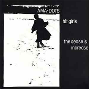 Ama-Dots - Hit Girls / The Cease Is Increase FLAC