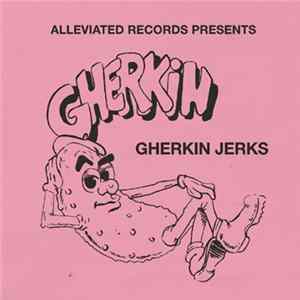 Gherkin Jerks - The Gherkin Jerks Compilation FLAC