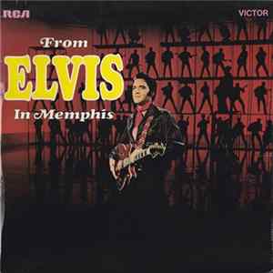 Elvis Presley - From Elvis In Memphis FLAC