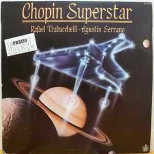 Rafael Trabucchelli, Agustín Serrano - Chopin Superstar FLAC