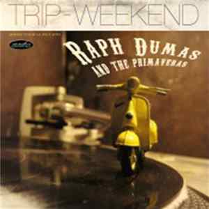 Raph Dumas And The Primaveras - Trip - Weekend FLAC