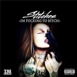 Stitches - I'm Fucking Yo Bitch FLAC