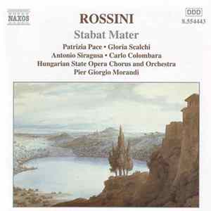 Rossini - Patrizia Pace, Gloria Scalchi, Antonio Siragusa, Carlo Colombara, Hungarian State Opera Orchestra, Hungarian State Opera Chorus, Pier Giorgio Morandi - Stabat Mater FLAC