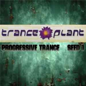 Various - Tranceplant - Progressive Trance - Seed 1 FLAC