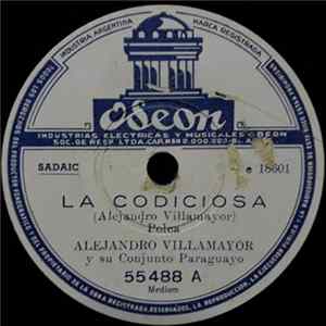 Alejandro Villamayor Y Su Conjunto Paraguayo - La Codiciosa / Entre Paraguay Y Corrientes FLAC
