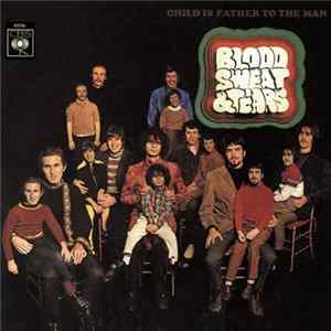 Blood, Sweat & Tears - Child Is Father To The Man FLAC